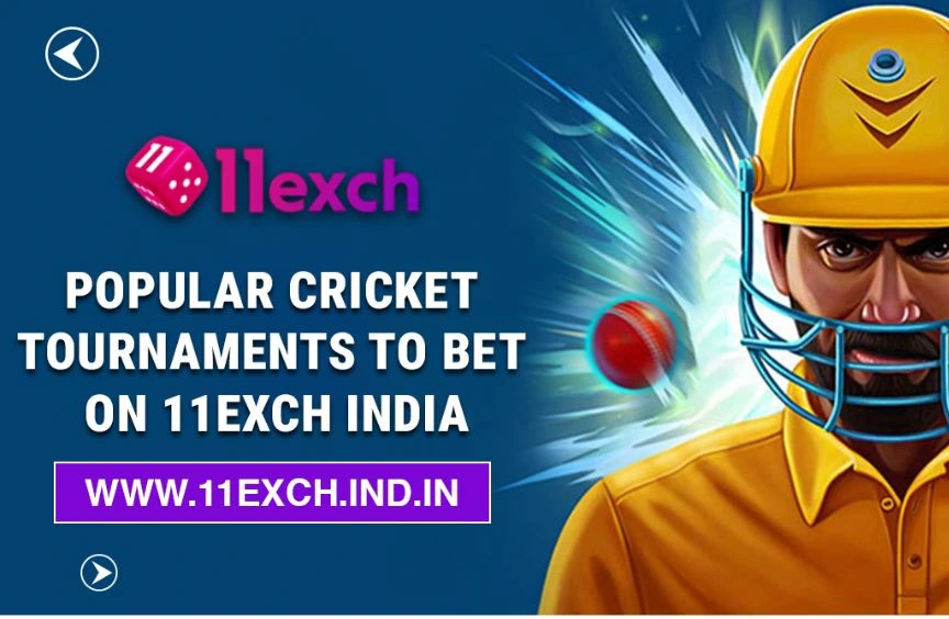 Popular Cricket Tournaments to Bet on 11Exch India