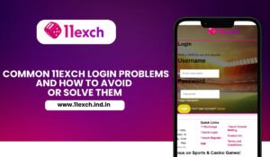 Common 11exch Login Problems and How to Avoid or Solve Them