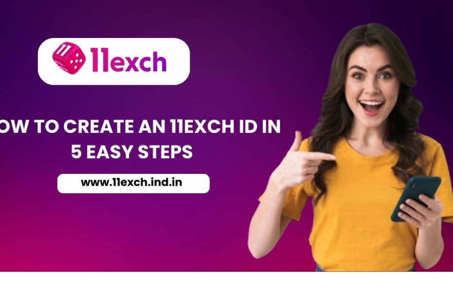 How to Create an 11exch ID in 5 Easy Steps
