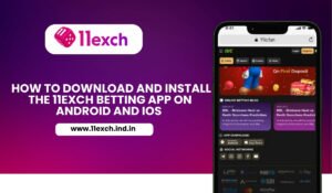 How to Download and Install the 11exch Betting App on Android and iOS