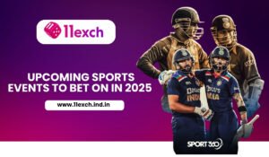 Upcoming Sports Events to Bet on 11exch in 2025