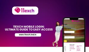 11exch Mobile Login Ultimate Guide to Easy Access
