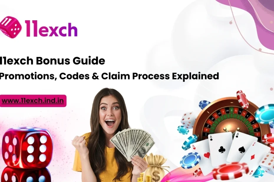 11exch Bonus Guide Promotions, Codes & Claim Process Explained