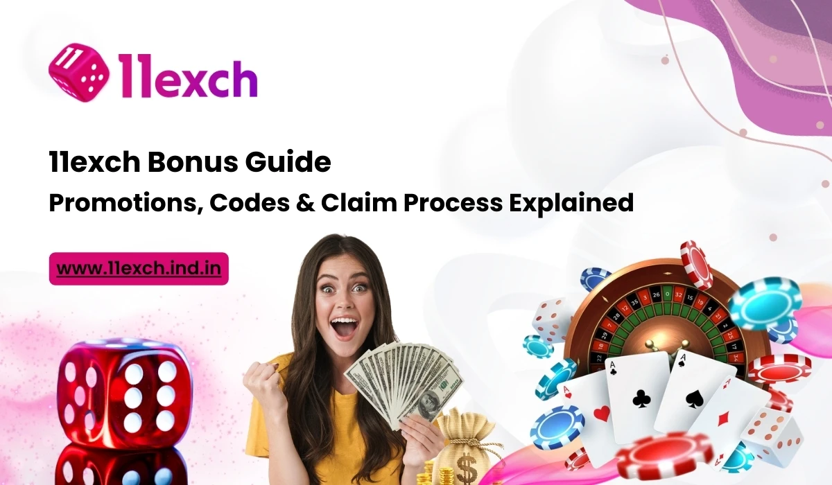 11exch Bonus Guide Promotions, Codes & Claim Process Explained