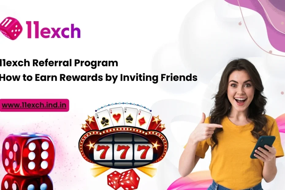 11exch Referral Program How to Earn Rewards by Inviting Friends