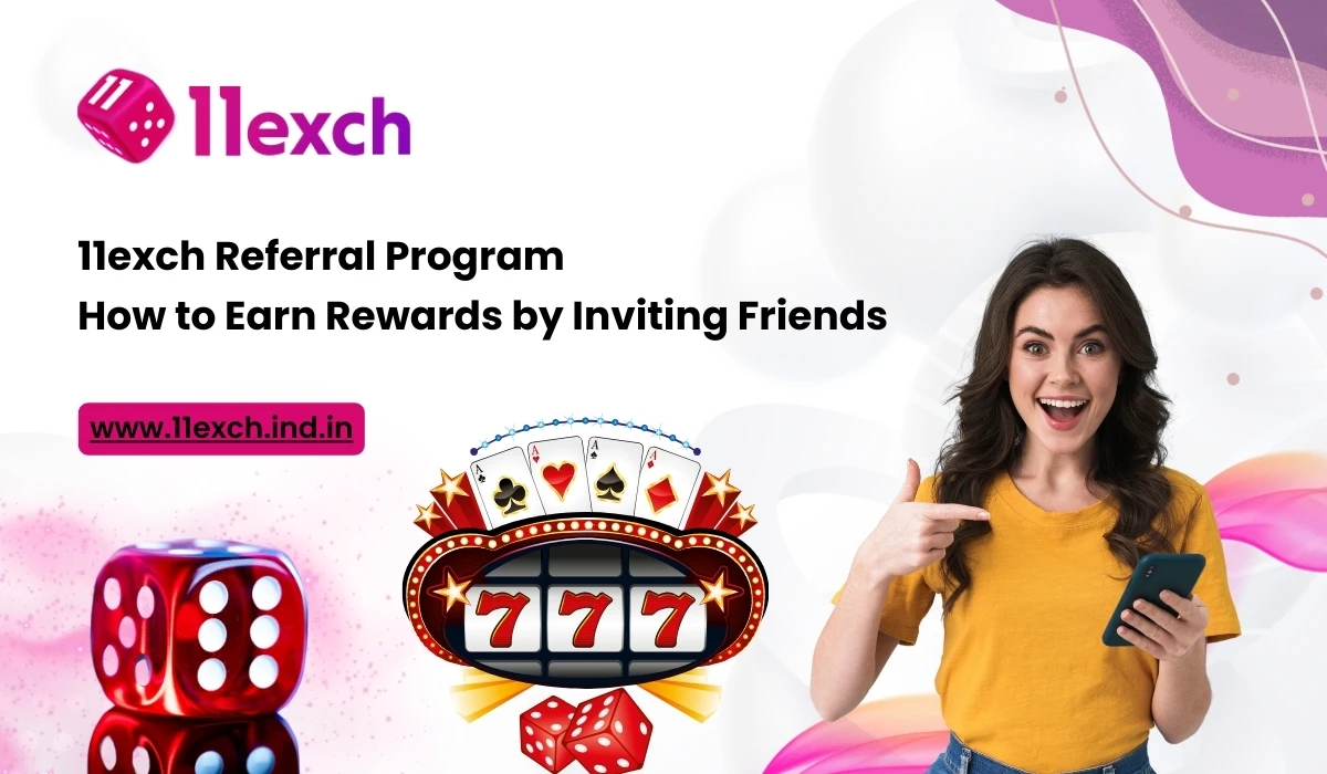 11exch Referral Program How to Earn Rewards by Inviting Friends